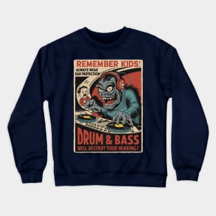 Remember Kids - Drum and Bass Will Destroy Your Hearing Crewneck Sweatshirt